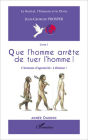 Que l'homme arrête de tuer l'homme !: L'hormone d'agressivité : à éliminer ! - (Livret 1)