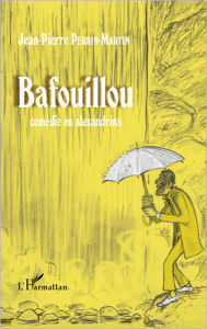 Title: Bafouillou: Comédie en alexandrins - Trois actes, Author: Jean-Pierre Perrin-Martin