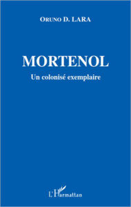 Title: Mortenol: Un colonisé exemplaire, Author: Oruno D. Lara