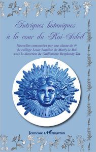 Title: Intrigues botaniques à la cour du Roi-Soleil, Author: Editions L'Harmattan