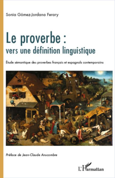 Le proverbe : vers une définition linguistique: Etude sémantique des proverbes français et espagnols contemporains