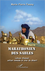 Title: Marathonien des sables: Lahcen Ahansal, enfant nomade et star du désert, Author: Marie-Pierre Fonsny