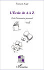 L'Ecole de A à Z: Petit Dictionnaire personnel