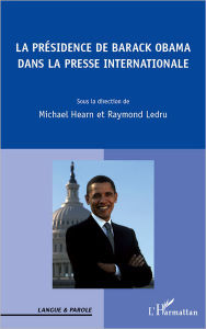 Title: Présidence de Barack Obama dans la presse internationale, Author: Editions L'Harmattan