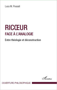 Title: Ricoeur face à l'analogie: Entre théologie et déconstruction, Author: Luca M. Possati