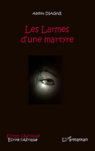 Title: Les Larmes d'une martyre, Author: Abdou DIAGNE