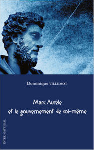 Title: Marc Aurèle et le gouvernement de soi-même, Author: Dominique Villemot