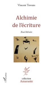 Title: Alchimie de l'écriture: Essai littéraire, Author: Vincent Trovato