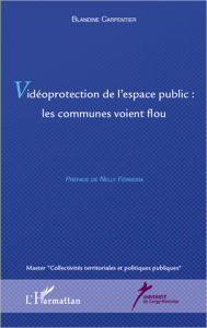 Title: Vidéoprotection de l'espace publique : les communes voient flou, Author: Blandine Carpentier