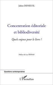 Title: Concentration éditoriale et bibliodiversité: Quels enjeux pour le livre ?, Author: Julien DENIEUIL