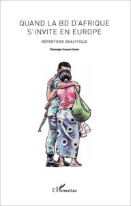 Title: Quand la BD d'Afrique s'invite en Europe: Répertoire analytique, Author: Christophe Cassiau-Haurie