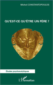 Title: Qu'est-ce qu'être un père ?, Author: Michel Constantopoulos