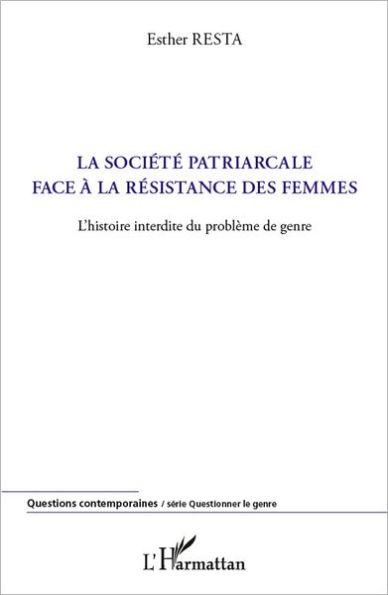 La société patriarcale face à la résistance des femmes: L'histoire interdite du problème de genre