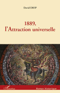 Title: 1889, l'Attraction universelle, Author: David DIOP