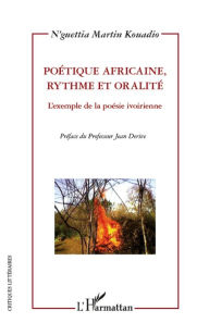 Title: Poétique africaine, rythme et oralité: L'exemple de la poésie ivoirienne, Author: N'guettia Martin Kouadio