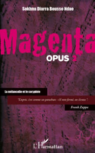 Title: Magenta (opus 2) La mélancolie et le coryphée, Author: Sokhna Diarra Bousso Ndao