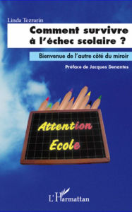 Title: Comment survivre à l'échec scolaire ?: Bienvenue de l'autre côté du miroir, Author: Linda Tezrarin