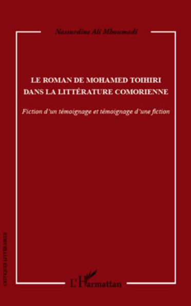 Le roman de Mohamed Toihiri dans la littérature comorienne: Fiction d'un témoignage et témoignage d'une fiction