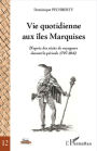 Vie quotidienne aux îles Marquises: D'après des récits de voyageurs durant la période 1797-1842