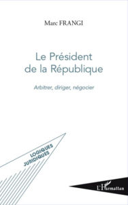 Title: Le Président de la République: Arbitrer, diriger, négocier, Author: Marc Frangi