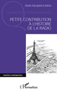 Title: Petite contribution à l'histoire de la radio, Author: Jean-Jacques Ledos