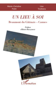 Title: Un Lieu à soi: Beaumont du Gâtinais-Cannes - Préface d'Henri Raczymouv, Author: Line Toubiana