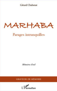 Title: Marhaba: Parages intranquilles - Mémoires d'exil, Author: Gérard Chabenat