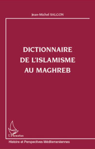 Title: Dictionnaire de l'islamisme au Maghreb, Author: Jean-Michel Salgon