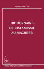 Dictionnaire de l'islamisme au Maghreb