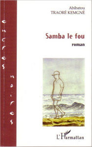 Title: Samba le fou, Author: Abibatou Traore Kemgne