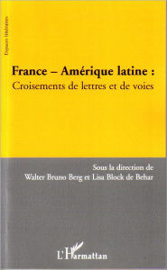 Title: France - Amérique latine: Croisements de lettres et de voies, Author: Lisa Block De Behar