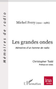 Title: Les grandes ondes: Mémoires d'un homme de radio, Author: Michel Ferry