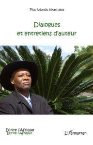 Title: Dialogues et entretiens d'auteur, Author: Pius Ngandu Nkashama
