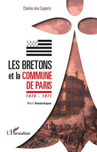 Title: Les Bretons et la Commune de Paris 1870 - 1871: Récit historique, Author: Charles des Cognets