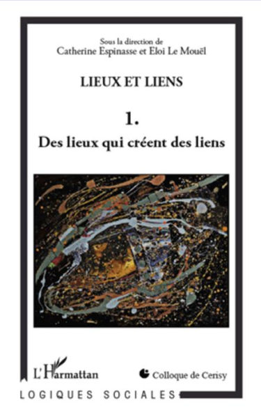 Lieux et liens (Tome 1): Des lieux qui créent des liens