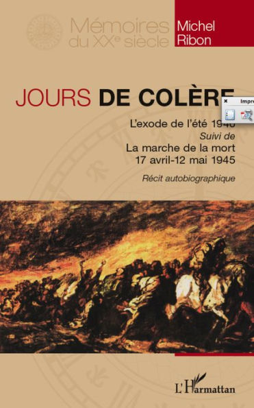 Jours de colère: <em>L'exode de l'été 1940</em> suivi de <em>La marche de la Mort (avril-mai 1945)</em>