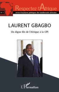 Title: Laurent Gbagbo un digne fils de l'Afrique à la CPI, Author: Editions L'Harmattan