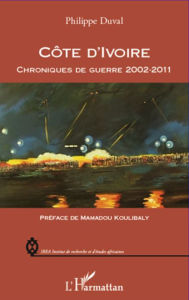 Title: Côte d'Ivoire chroniques de guerre 2002-2011, Author: Philippe Duval