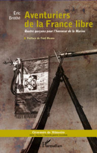 Title: Aventuriers de la France libre: Quatre garçons pour l'honneur de la Marine, Author: Eric Brothé