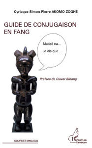 Title: Guide de conjugaison en fang, Author: Cyriaque Simon-Pierre Akomo-Zoghe