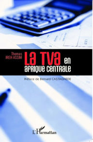 Title: La TVA en Afrique centrale, Author: Thomas Ireh Assim