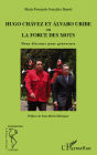 Hugo Chávez et Álvaro Uribe ou la force des mots: Deux discours pour gouverner