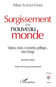 Title: Surgissement d'un nouveau monde: Valeurs, vision, économie, politique... tout change - Deuxième édition, Author: Marc Luyckx Ghisi