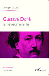 Title: Gustave Doré, le rêveur éveillé, Author: Christophe Leclerc