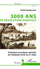 3000 ans de révolution agricole: Techniques et pratiques agricoles de l'Antiquité à la fin du XIXe siècle