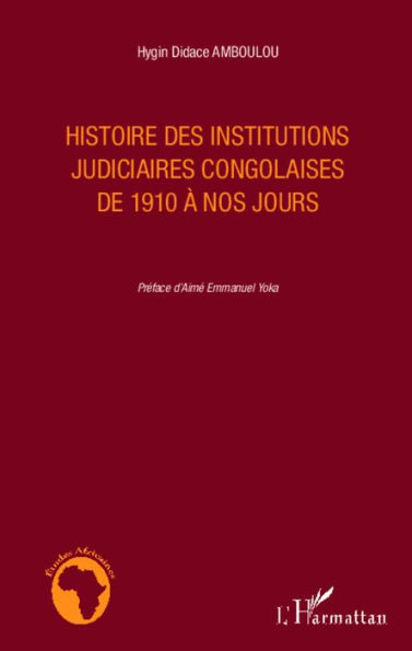 Histoire des institutions judiciaires congolaises de 1910 à nos jours