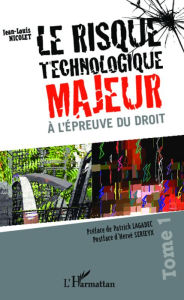 Title: Le risque technologique majeur à l'épreuve du droit (Tome 1), Author: Jean-Louis Nicolet