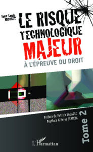 Title: Le risque technologique majeur à l'épreuve du droit (Tome 2), Author: Jean-Louis Nicolet