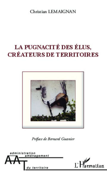 La pugnacité des élus, créateurs de territoires