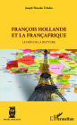 François Hollande et la Françafrique: Le défi de la rupture